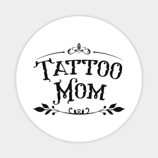 Tattoo Mama gift idea Magnet